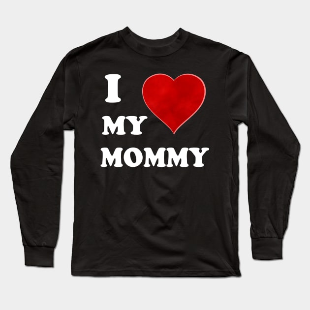 I Love My Mommy: A Heartfelt Homage to Motherhood Mommy Love: Vintage Font & Heart Symbol Graphic Design Long Sleeve T-Shirt by Whisky1111